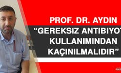 Prof. Dr. Aydın: Gereksiz Antibiyotik Kullanımından Kaçınılmalıdır