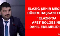 Başkan Erol: Elazığ'da Afet Bölgesine Dahil Edilmelidir