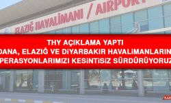 THY; Adana, Elazığ ve Diyarbakır’da Uçuşların Devam Ettiğini Açıkladı