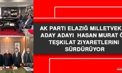 AK Parti Elazığ Milletvekili Aday Adayı Hasan Murat Öz,  Teşkilat Ziyaretlerini Sürdürüyor