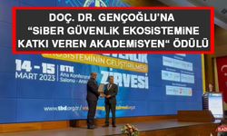 Doç. Dr. Gençoğlu’na “Siber Güvenlik Ekosistemine Katkı Veren Akademisyen" Ödülü