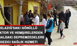 Elazığ'daki Gönüllü Doktor ve Hemşirelerden Kırsaldaki Depremzedelere Gezici Sağlık Hizmeti
