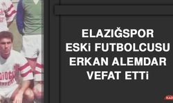Elazığspor Eski Futbolcusu Erkan Alemdar Vefat Etti