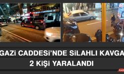 Gazi Caddesi’nde Silahlı Kavga