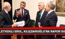 Milletvekili Erol, Kılıçdaroğlu’na Rapor Sundu