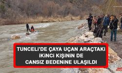 Tunceli'de Çaya Uçan Araçtaki İkinci Kişinin de Cansız Bedenine Ulaşıldı
