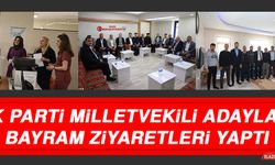 AK Parti Milletvekili Adayları Bayram Ziyaretleri Yaptı
