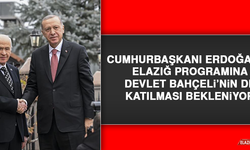 Cumhurbaşkanı Erdoğan’ın Elazığ Programına, Devlet Bahçeli’nin de Katılması Bekleniyor