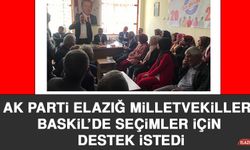 AK Parti Elazığ Milletvekilleri Baskil’de Seçimler İçin Destek İstedi