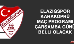 Elazığspor-Karaköprü Maç Programı Çarşamba Günü Belli Olacak