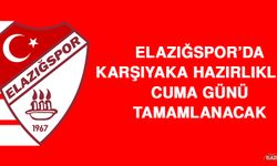 Elazığspor’da Karşıyaka Hazırlıkları Cuma Günü Tamamlanacak