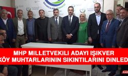 MHP Milletvekili Adayı Işıkver, Köy Muhtarlarının Sıkıntılarını Dinledi