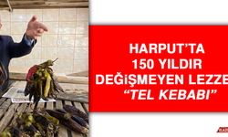 Harput’ta 150 Yıldır Değişmeyen Lezzet: “Tel Kebabı”