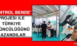 ‘Kontrol Bende’ Projesi İle Türkiye Üçüncülüğünü Kazandılar