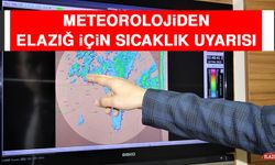 Meteorolojiden Elazığ İçin Sıcaklık Uyarısı