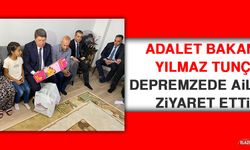 Adalet Bakanı Tunç Depremzede Aileyi Ziyaret Etti