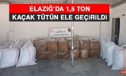 Elazığ’da 1,5 Ton Kaçak Tütün Ele Geçirildi  