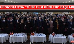 Kırgızistan’da "Türk Film Günleri" Başladı