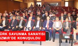 Türk Savunma Sanayisi İzmir’de Konuşuldu