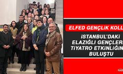 ELFED Gençlik Kolları, İstanbul’daki Elazığlı Gençlerle Tiyatro Etkinliğinde Buluştu