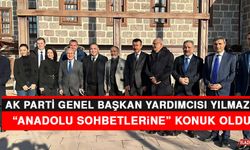 AK Parti Genel Başkan Yardımcısı Yılmaz, “Anadolu Sohbetlerine” Konuk Oldu