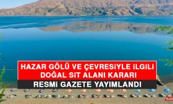 Hazar Gölü ve Çevresiyle İlgili Doğal Sit Alanı Kararı Resmi Gazete Yayımlandı