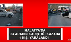   Malatya’da İki Aracın Karıştığı Kazada 1 Kişi Yaralandı  