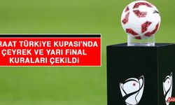 Ziraat Türkiye Kupası'nda Çeyrek ve Yarı Final Kuraları Çekildi