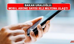 Bakan Uraloğlu: Mobil Abone Sayısı 92,2 Milyona Ulaştı