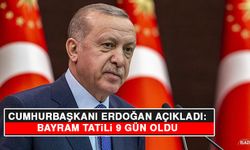 Cumhurbaşkanı Erdoğan Açıkladı: Bayram Tatili 9 Gün Oldu