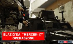 Elazığ’da  “Mercek-17” Operasyonu