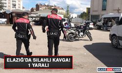 Elazığ’da Silahlı Kavga! 1 Yaralı