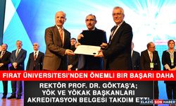 Kalitesini Tescilleyen Fırat Üniversitesi’ne Akreditasyon Belgesi Takdim Edildi