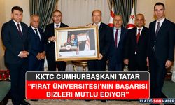 KKTC Cumhurbaşkanı Tatar: Fırat Üniversitesi’nin Başarısı Bizleri Mutlu Ediyor