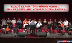 Elazığ Klasik Türk Müziği Korosu “Bahar Şarkıları” Konseri Düzenleyecek