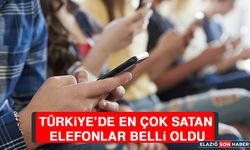 Türkiye’de En Çok Satan Telefonlar Belli Oldu