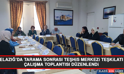 Elazığ’da Tarama Sonrası Teşhis Merkezi Teşkilatı Çalışma Toplantısı Düzenlendi