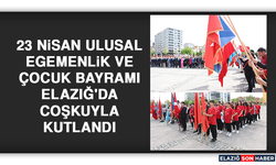 23 Nisan Ulusal Egemenlik ve Çocuk Bayramı Elazığ'da Coşkuyla Kutlandı