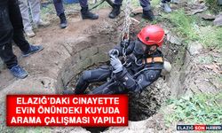 Elazığ’daki Cinayette, Evin Önündeki Kuyuda Arama Çalışması Yapıldı