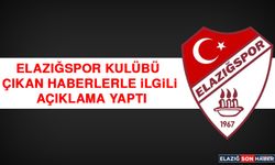 Elazığspor Kulübü Çıkan Haberlerle İlgili Açıklama Yaptı