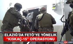 Elazığ’da FETÖ’ye Yönelik “Kıskaç-15” Operasyonu