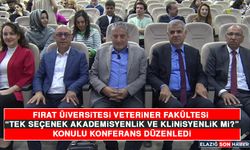 Fırat Üniversitesi Veteriner Fakültesi "Tek Seçenek Akademisyenlik ve Klinisyenlik Mi?" Konulu Konferans Düzenledi