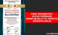 Fırat Üniversitesi Çocuk Cerrahisi Anabilim Dalı 5 Yıl Süreyle Akredite Edildi