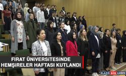 Fırat Üniversitesinde Hemşireler Haftası Kutlandı