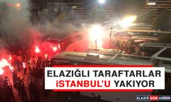Elazığsporlu Taraftarlar İstanbul’u Adeta Yakıyor