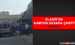 Elazığ’da Kamyon Duvara Çarptı: 1 Yaralı