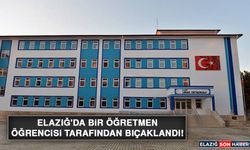 Elazığ'da Bir Öğretmen Öğrencisi Tarafından Bıçaklandı!