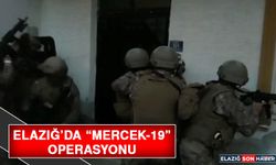 Elazığ’da “Mercek-19” Operasyonu