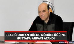 Elazığ Orman Bölge Müdürlüğü'ne Mustafa Arpacı Atandı