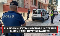 Elazığ’da 4. Kattan Otomobilin Üzerine Düşen Kadın Hayatını Kaybetti